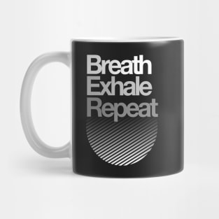 Breath, Exhale, Repeat ... Mug